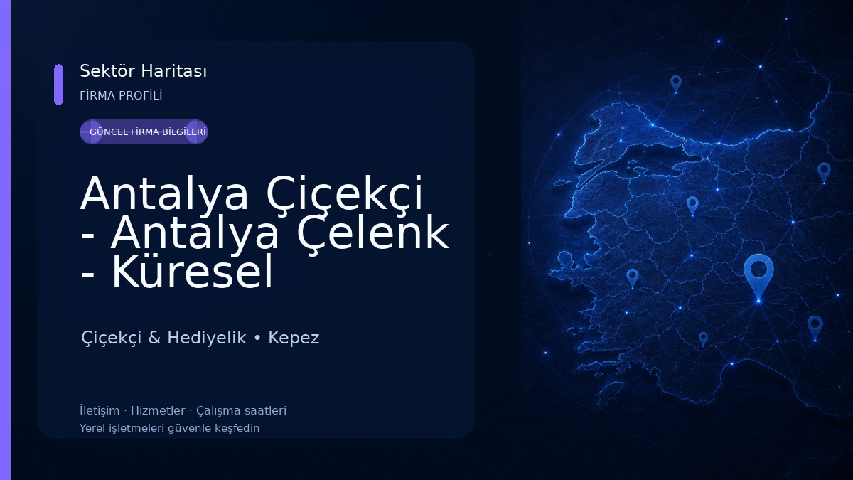 Antalya Çiçekçi - Antalya Çelenk - Küresel Çiçekçilik Çiçekçi & Hediyelik