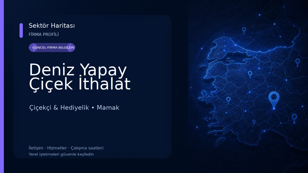 Deniz Yapay Çiçek İthalat Çiçekçi & Hediyelik