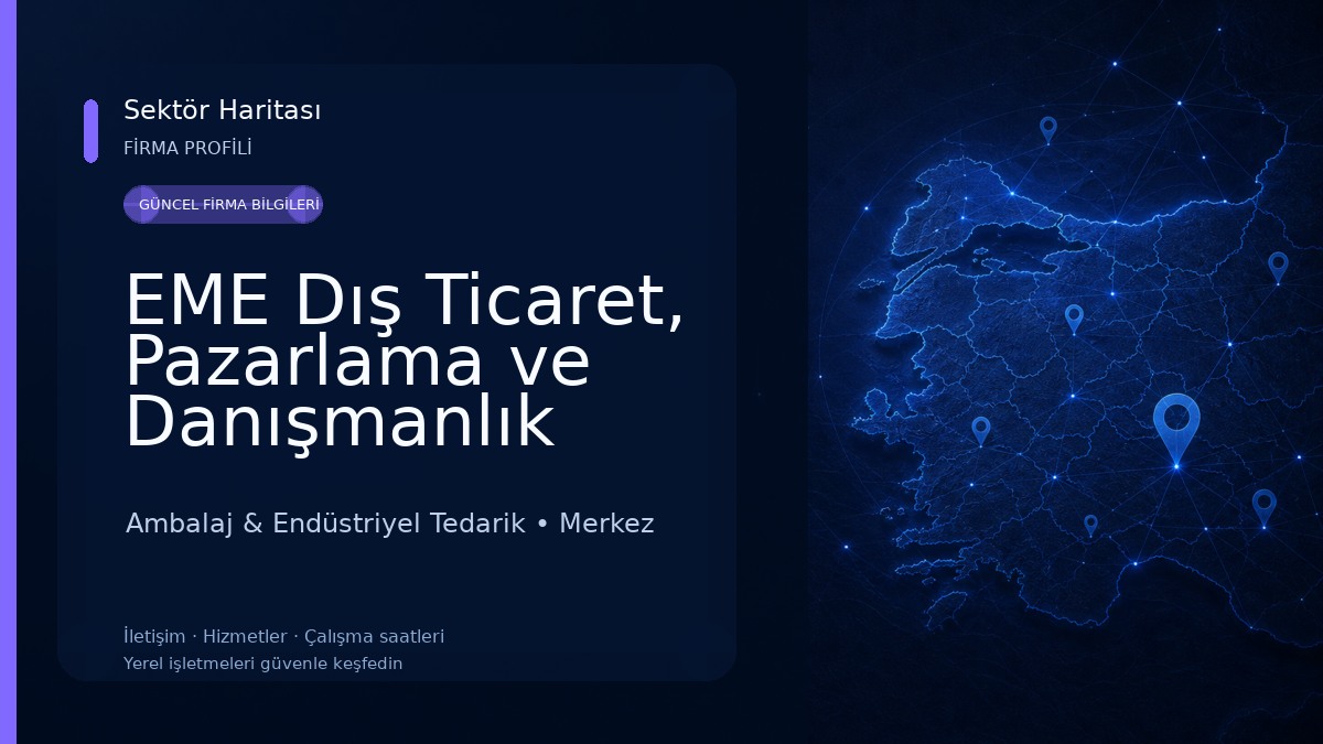 EME Dış Ticaret, Pazarlama ve Danışmanlık Hizmetleri