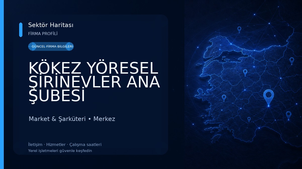 KÖKEZ YÖRESEL ŞİRİNEVLER ANA ŞUBESİ Market & Şarküteri